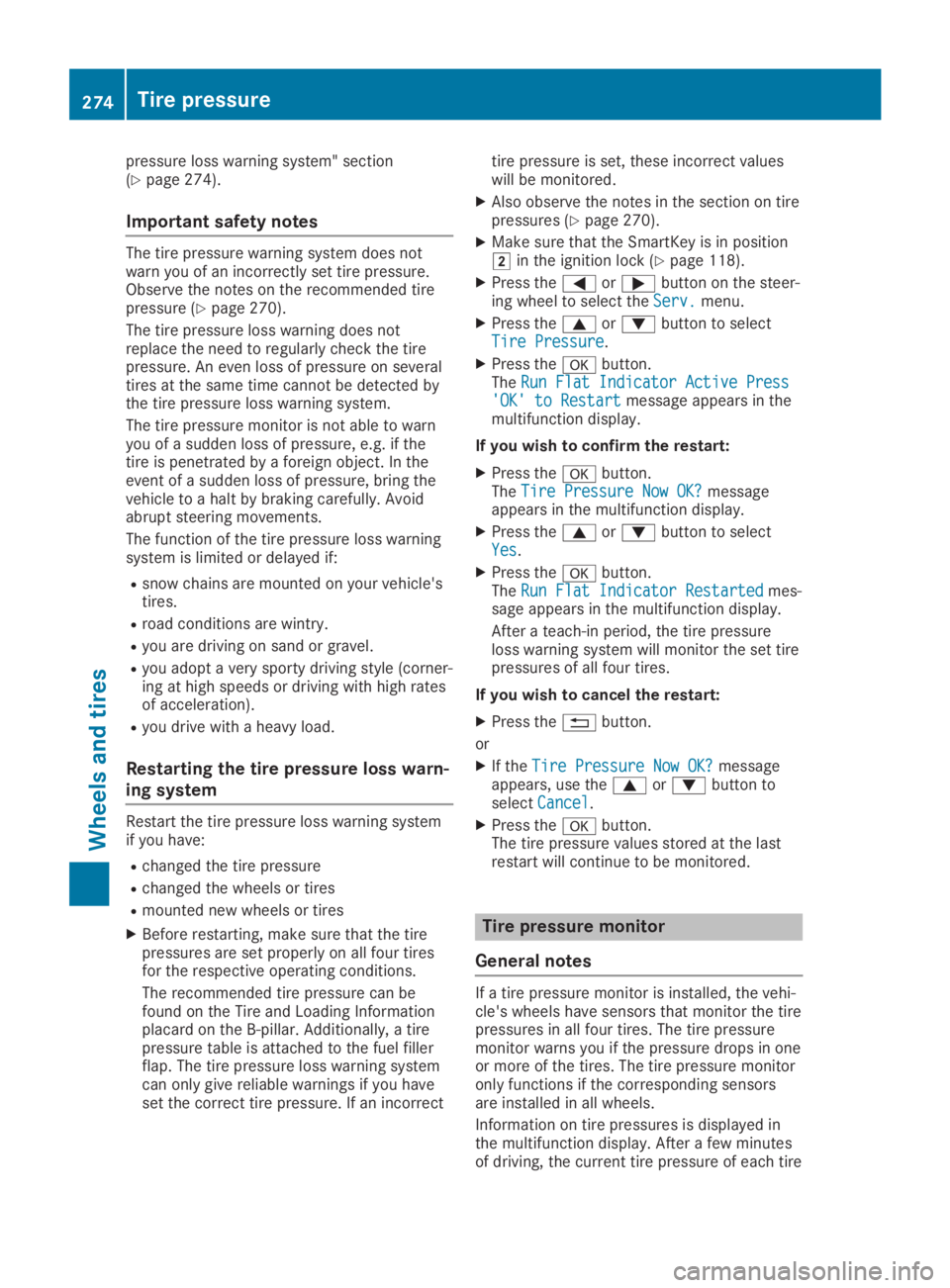 MERCEDES-BENZ SLC 2019  Owners Manual pressure loss warning system" section(Ypage 274).
Important safety notes
The tire pressure warning system does notwarn you of an incorrectly set tire pressure.Observe the notes on the recommended 