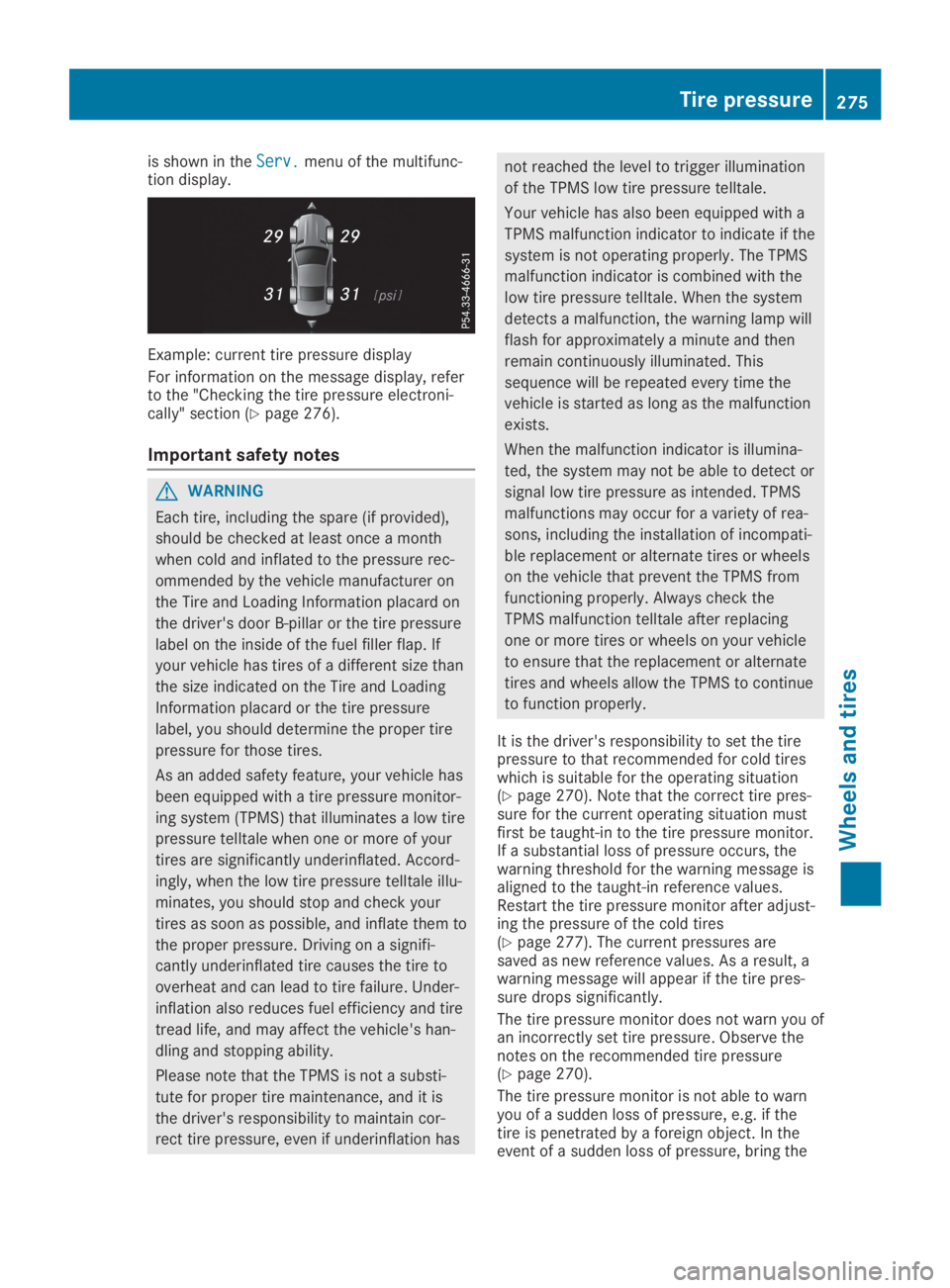 MERCEDES-BENZ SLC 2019  Owners Manual is shown in theServ.Serv.menu of the multifunc-tion display.
Example: current tire pressure display
For information on the message display, referto the "Checking the tire pressure electroni-cally&