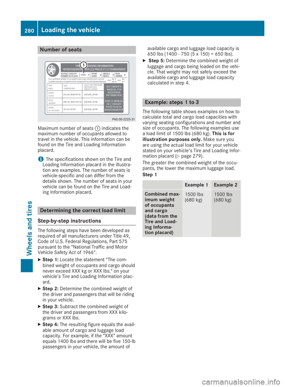 MERCEDES-BENZ SLC 2019  Owners Manual Number of seats
Maximum number of seats�Cindicates themaximum number of occupants allowed totravel in the vehicle. This information can befound on the Tire and Loading Informationplacard.
iThe specifi