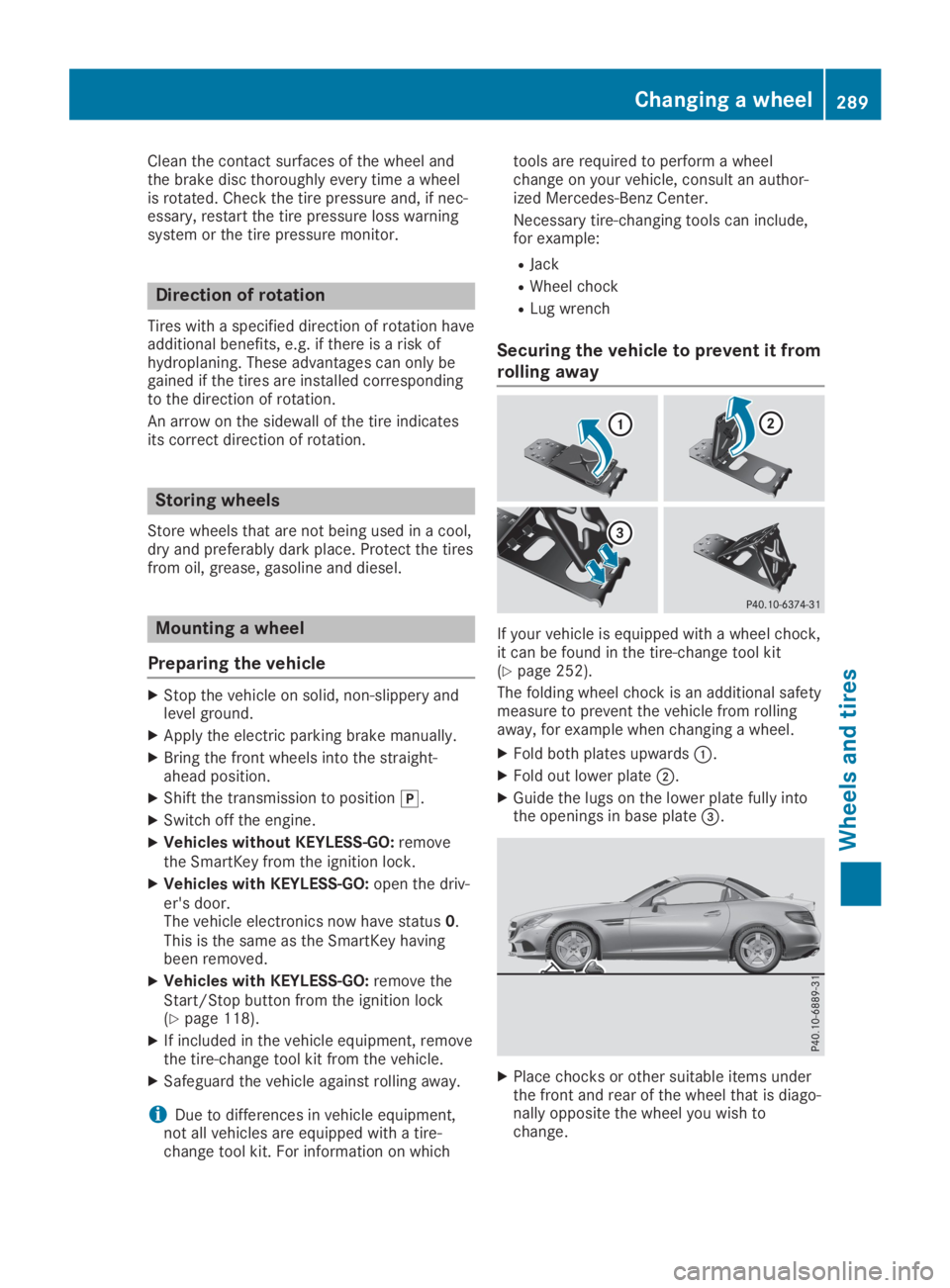 MERCEDES-BENZ SLC 2019 Owners Manual Clean the contact surfaces of the wheel andthe brake disc thoroughly every time a wheelis rotated. Check the tire pressure and, if nec-essary, restart the tire pressure loss warningsystem or the tire MERCEDES-BENZ SLC 2019 Owners Manual Clean the contact surfaces of the wheel andthe brake disc thoroughly every time a wheelis rotated. Check the tire pressure and, if nec-essary, restart the tire pressure loss warningsystem or the tire