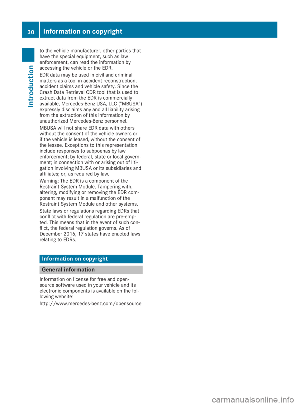 MERCEDES-BENZ SLC 2019 Owners Guide to the vehicle manufacturer, other parties thathave the special equipment, such as lawenforcement, can read the information byaccessing the vehicle or the EDR.
EDR data may be used in civil and crimin MERCEDES-BENZ SLC 2019 Owners Guide to the vehicle manufacturer, other parties thathave the special equipment, such as lawenforcement, can read the information byaccessing the vehicle or the EDR.
EDR data may be used in civil and crimin