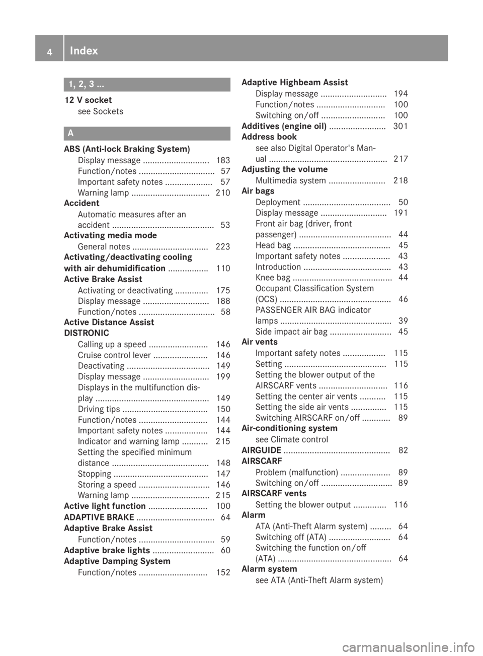 MERCEDES-BENZ SLC 2019  Owners Manual 1, 2, 3 ...
12 V socket
see Sockets
A
ABS (Anti-lock Braking System)
Display message ............................ 183
Function/notes ................................ 57
Important safety notes ........