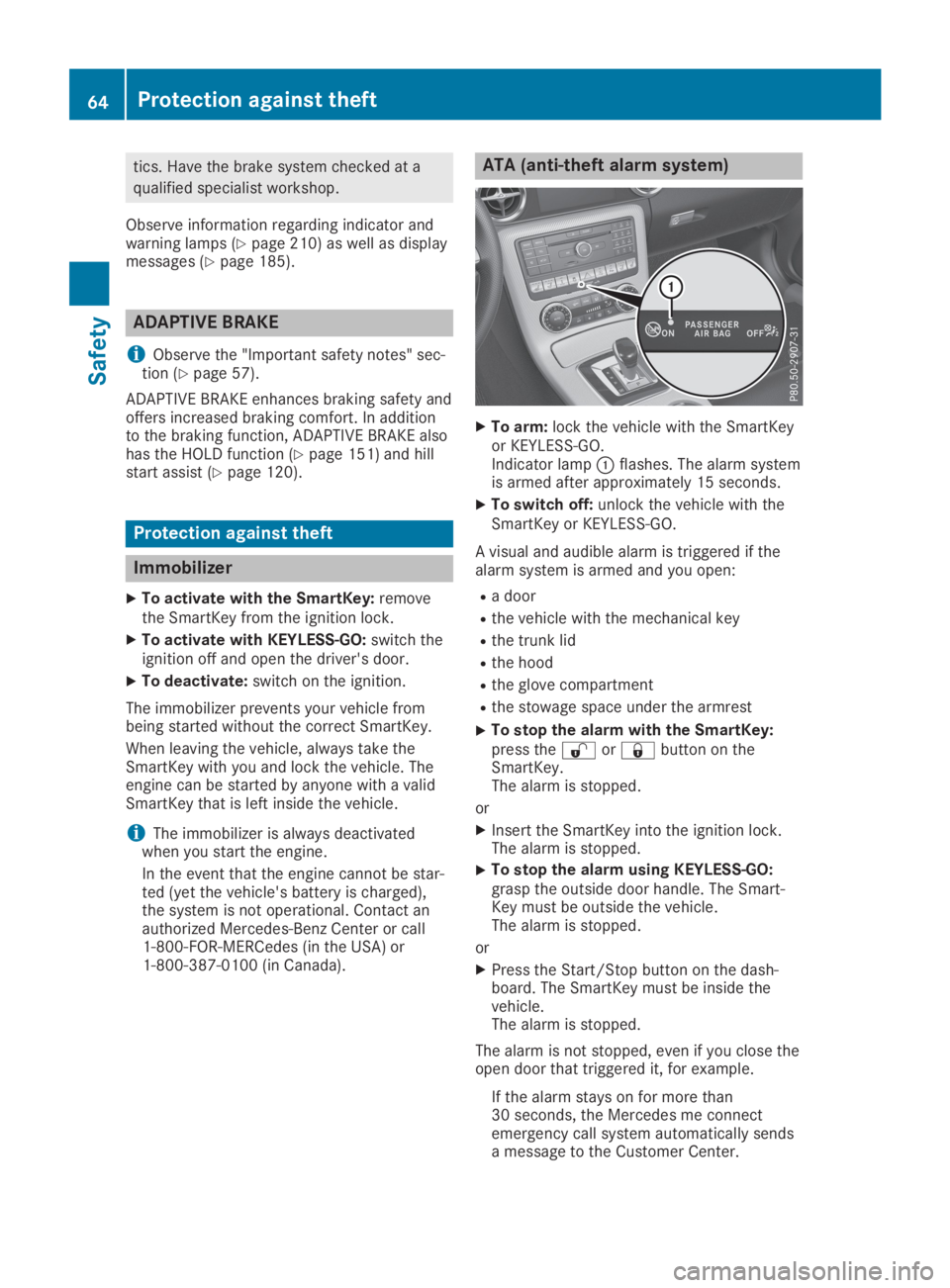 MERCEDES-BENZ SLC 2019  Owners Manual tics. Have the brake system checked at a
qualified specialist workshop.
Observe information regarding indicator andwarning lamps (Ypage 210) as well as displaymessages (Ypage 185).
ADAPTIVE BRAKE
iObs