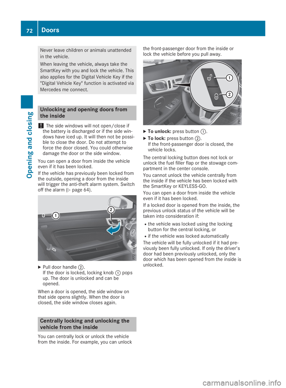 MERCEDES-BENZ SLC 2019 Manual PDF Never leave children or animals unattended
in the vehicle.
When leaving the vehicle, always take the
SmartKey with you and lock the vehicle. This
also applies for the Digital Vehicle Key if the
"D