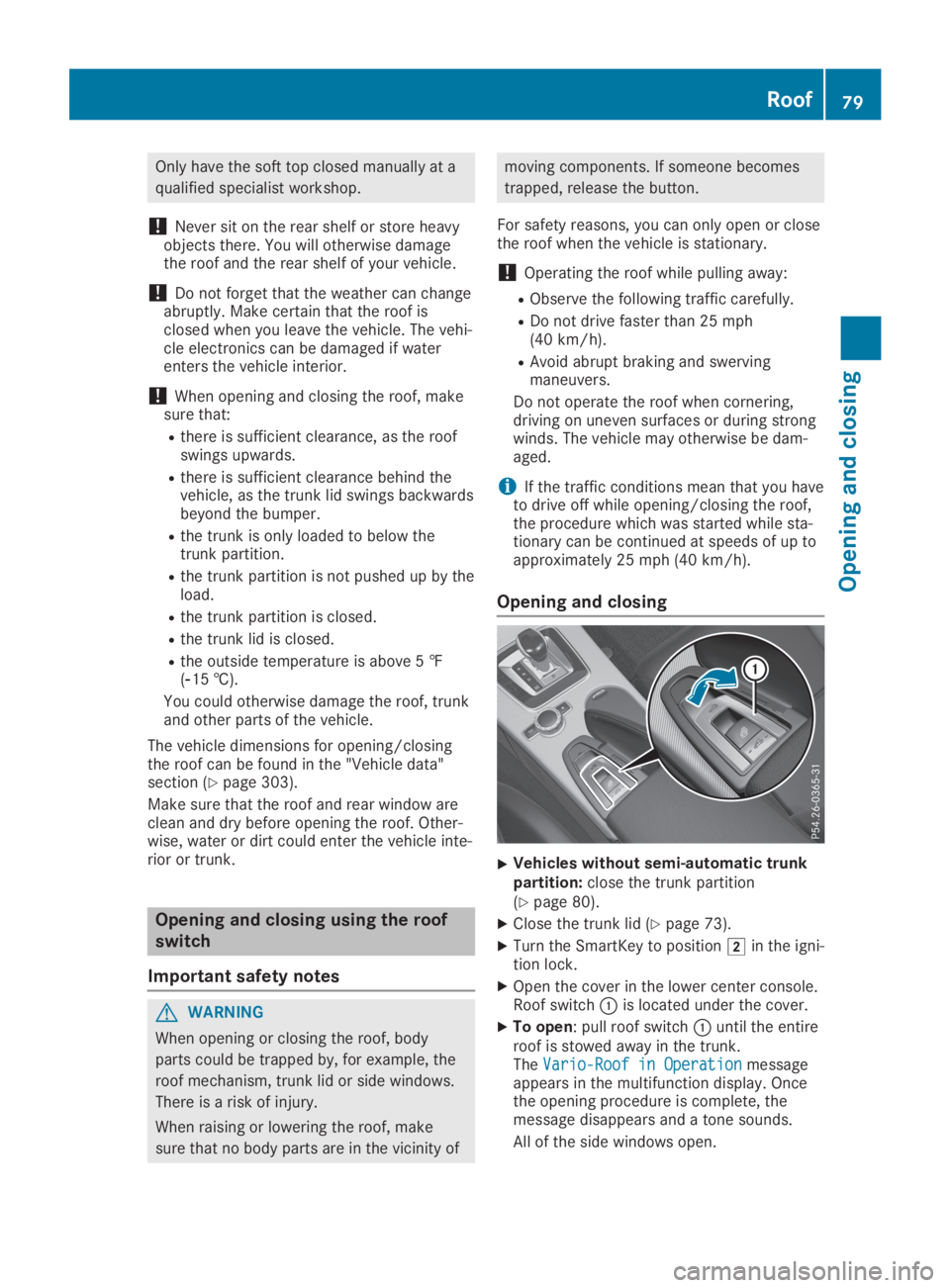 MERCEDES-BENZ SLC 2019 Manual Online Only have the soft top closed manually at a
qualified specialist workshop.
!Never sit on the rear shelf or store heavyobjects there. You will otherwise damagethe roof and the rear shelf of your vehicl MERCEDES-BENZ SLC 2019 Manual Online Only have the soft top closed manually at a
qualified specialist workshop.
!Never sit on the rear shelf or store heavyobjects there. You will otherwise damagethe roof and the rear shelf of your vehicl