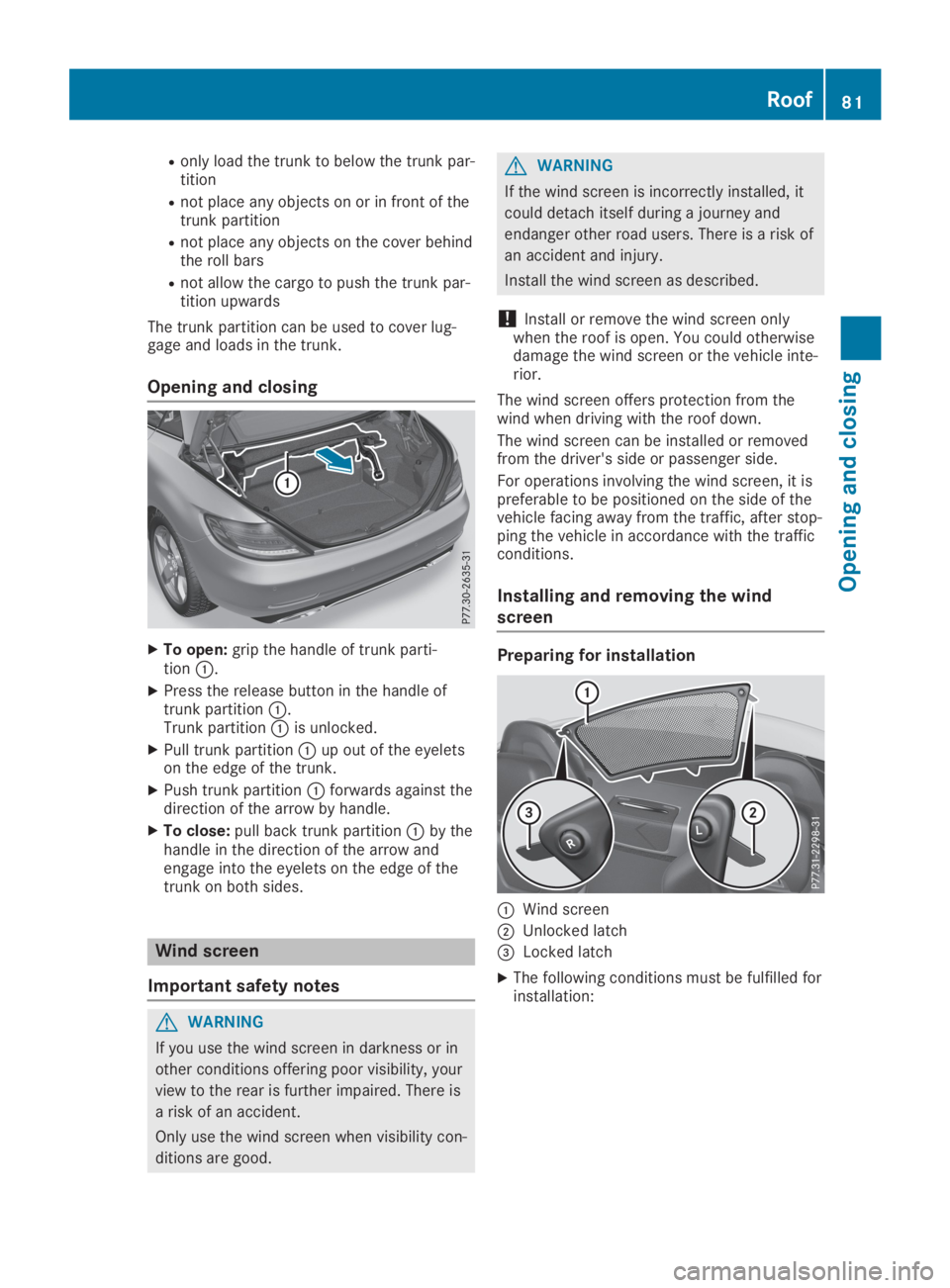 MERCEDES-BENZ SLC 2019 Manual Online Ronly load the trunk to below the trunk par-tition
Rnot place any objects on or in front of thetrunk partition
Rnot place any objects on the cover behindthe roll bars
Rnot allow the cargo to push the MERCEDES-BENZ SLC 2019 Manual Online Ronly load the trunk to below the trunk par-tition
Rnot place any objects on or in front of thetrunk partition
Rnot place any objects on the cover behindthe roll bars
Rnot allow the cargo to push the