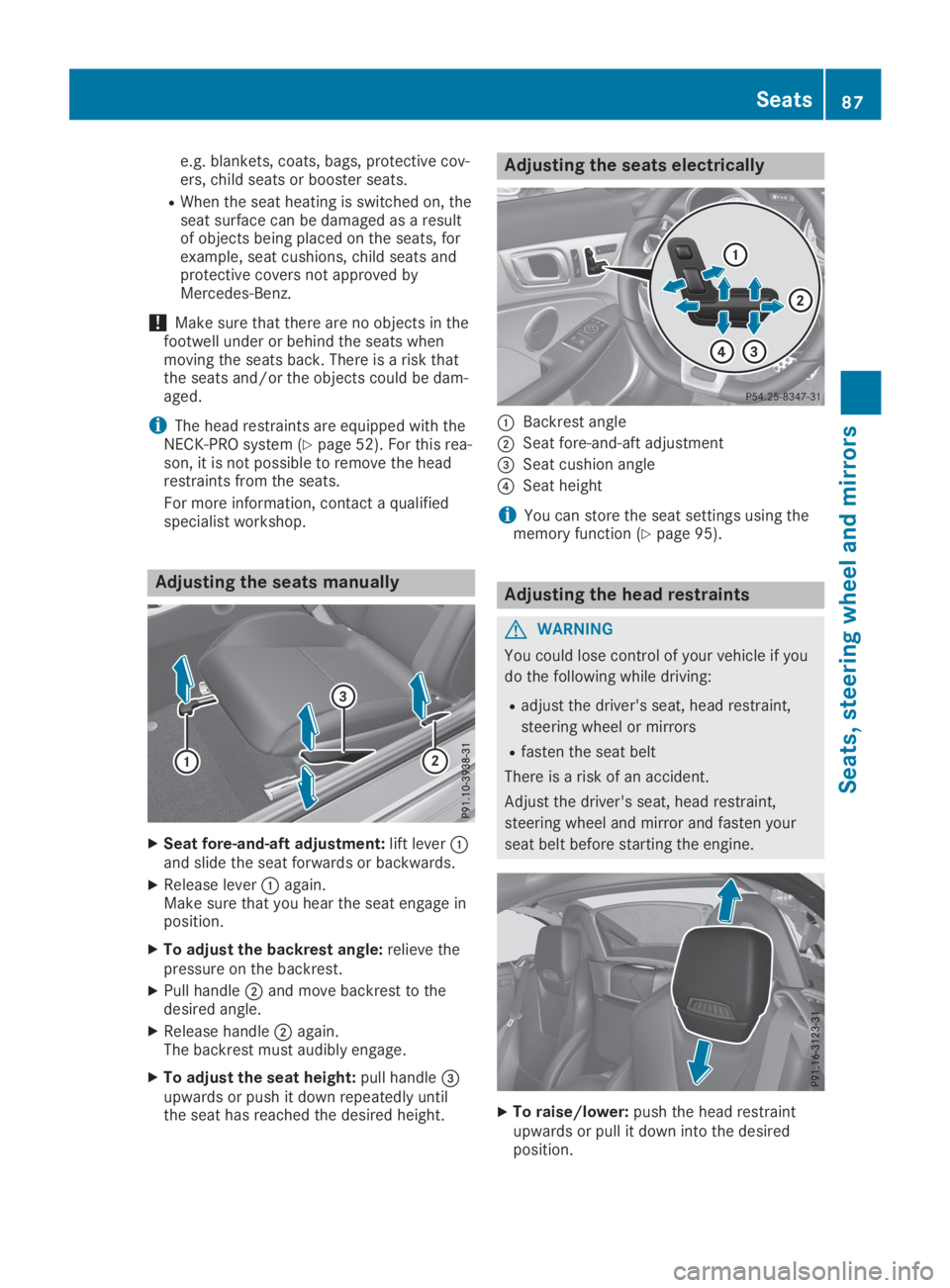 MERCEDES-BENZ SLC 2019 Manual Online e.g. blankets, coats, bags, protective cov-ers, child seats or booster seats.
RWhen the seat heating is switched on, theseat surface can be damaged as a resultof objects being placed on the seats, for