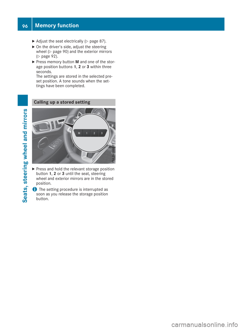 MERCEDES-BENZ SLC 2019  Owners Manual XAdjust the seat electrically (Ypage 87).
XOn the driver's side, adjust the steeringwheel (Ypage 90) and the exterior mirrors(Ypage 92).
XPress memory buttonMand one of the stor-age position butto