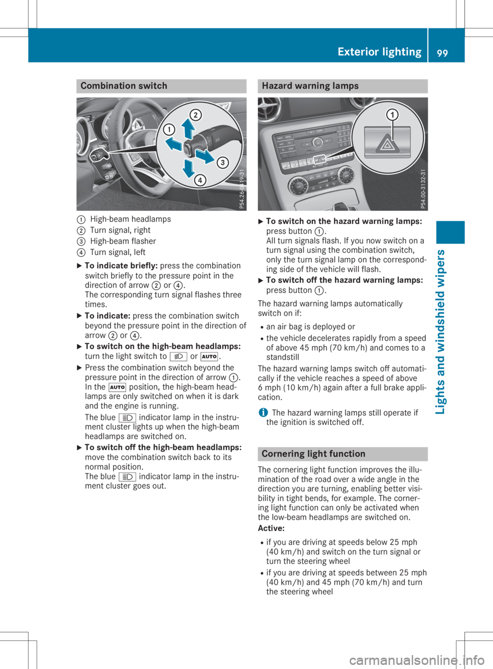 MERCEDES-BENZ SLC 2020  Owners Manual Comb
inationswit ch 0043
High-beam headlam ps
0044 Turn signal,righ t
0087 High-beam flasher
0085 Turn signal,left
X To ind icat ebriefly :pres sthe com binatio n
swit chbrie flytothep res sure pointi