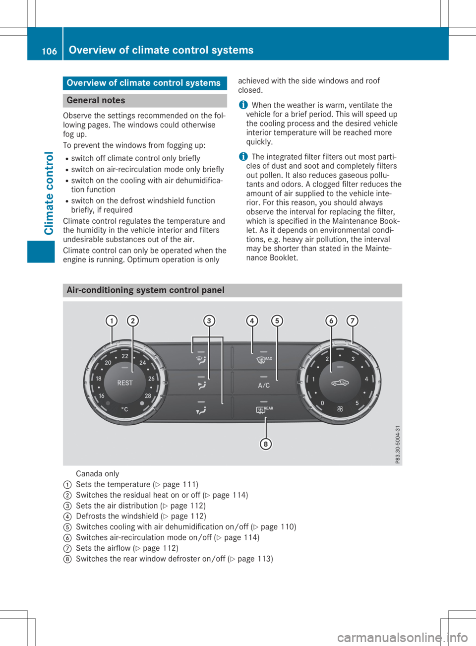 MERCEDES-BENZ SLC 2020  Owners Manual Overview
ofclimat econtrol system s General
notes
Observe thesettings recom mended onthe fol-
lowing pages. Thewindows couldotherwise
fog up.
To preven tthe windows fromfogging up:
R switch offclimate