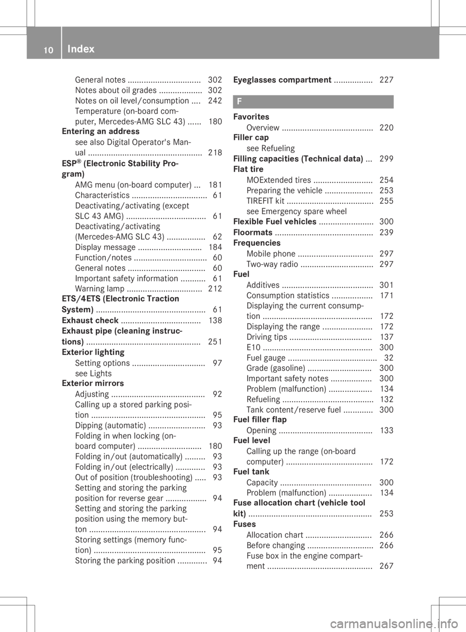 MERCEDES-BENZ SLC 2020  Owners Manual Gen
eral notes. ...............................3 02
Not esabout oilgrad es...................3 02
Notes onoilleve l/consu mption....242
Temp erature(on-boa rdcom-
pute r,Merced es-AMG SLC43)...... 180