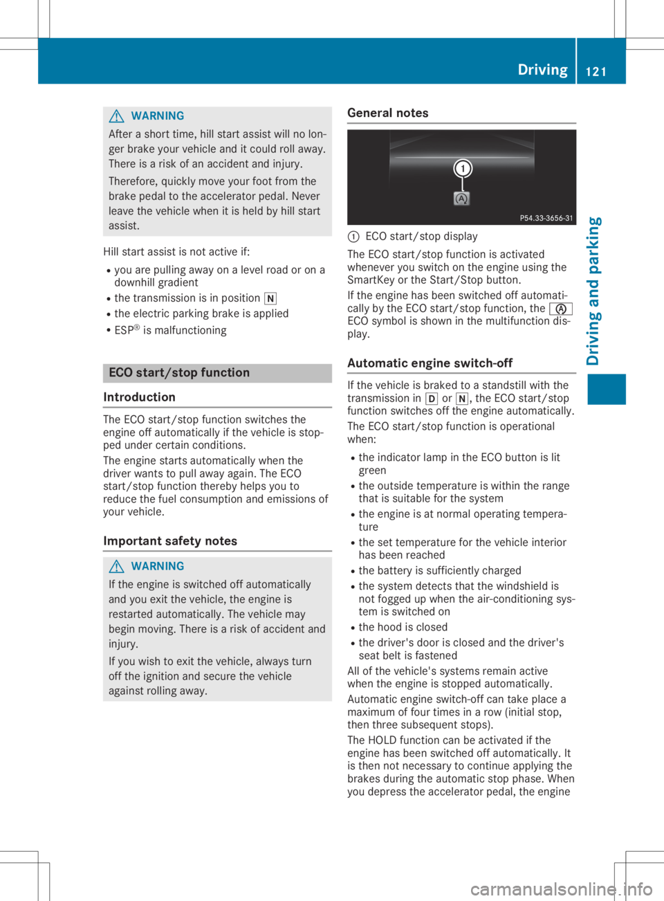 MERCEDES-BENZ SLC 2020 Owners Manual G
WARNING
After ashort time, hillstart assistwil lnol on-
ger brake yourvehicl eand itcoul droll awa y.
There isar isk ofan accide ntand injury .
There fore,quickly move yourfoot from the
brake pedalt MERCEDES-BENZ SLC 2020 Owners Manual G
WARNING
After ashort time, hillstart assistwil lnol on-
ger brake yourvehicl eand itcoul droll awa y.
There isar isk ofan accide ntand injury .
There fore,quickly move yourfoot from the
brake pedalt