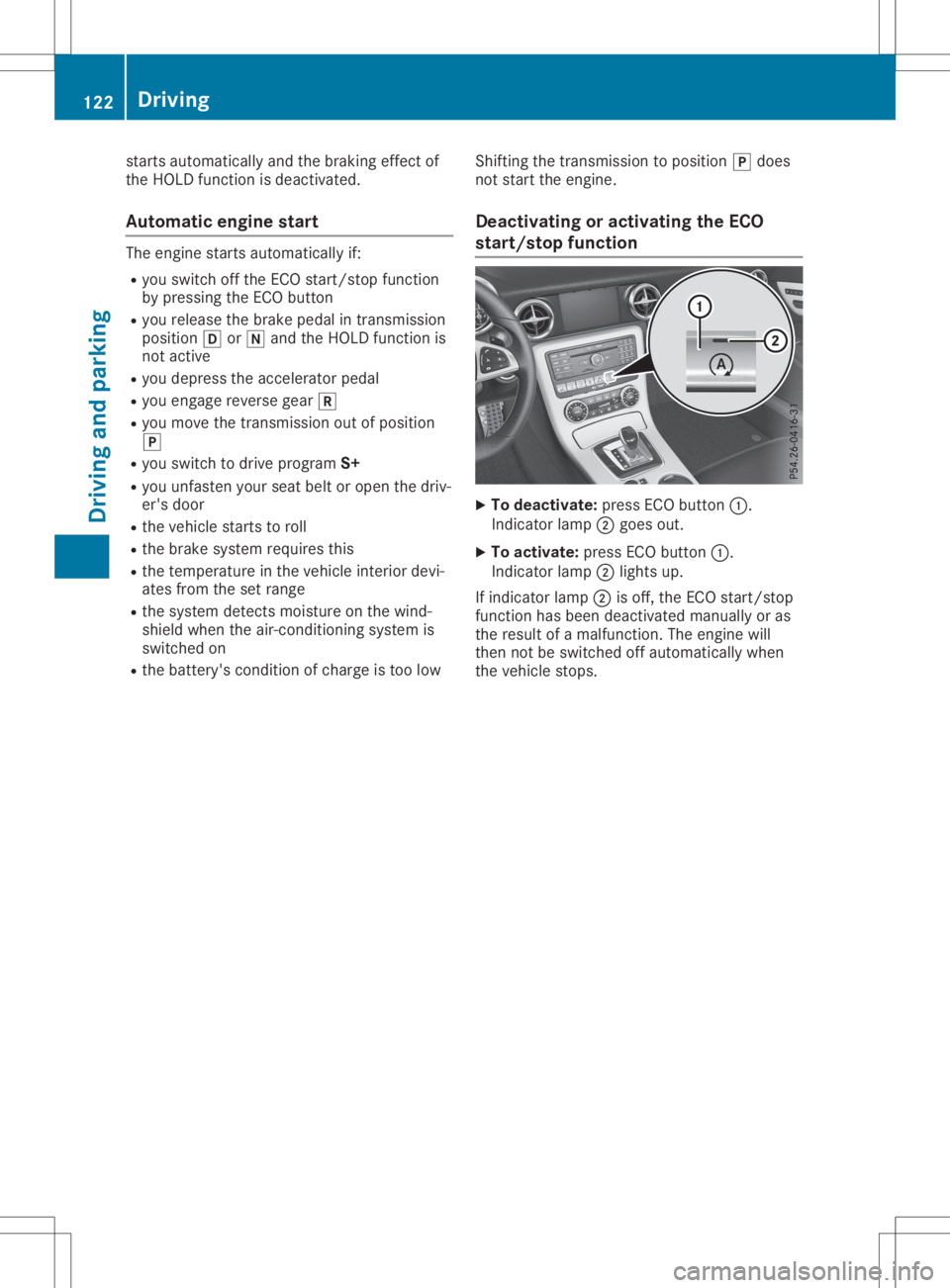 MERCEDES-BENZ SLC 2020 Owners Manual starts
automatically andthebraking effectof
the HOLD function isdeactivated.
Automatic enginestart The
engine startsautomatically if:
R you switch offthe ECO start/st opfunction
by pressing theECO but MERCEDES-BENZ SLC 2020 Owners Manual starts
automatically andthebraking effectof
the HOLD function isdeactivated.
Automatic enginestart The
engine startsautomatically if:
R you switch offthe ECO start/st opfunction
by pressing theECO but