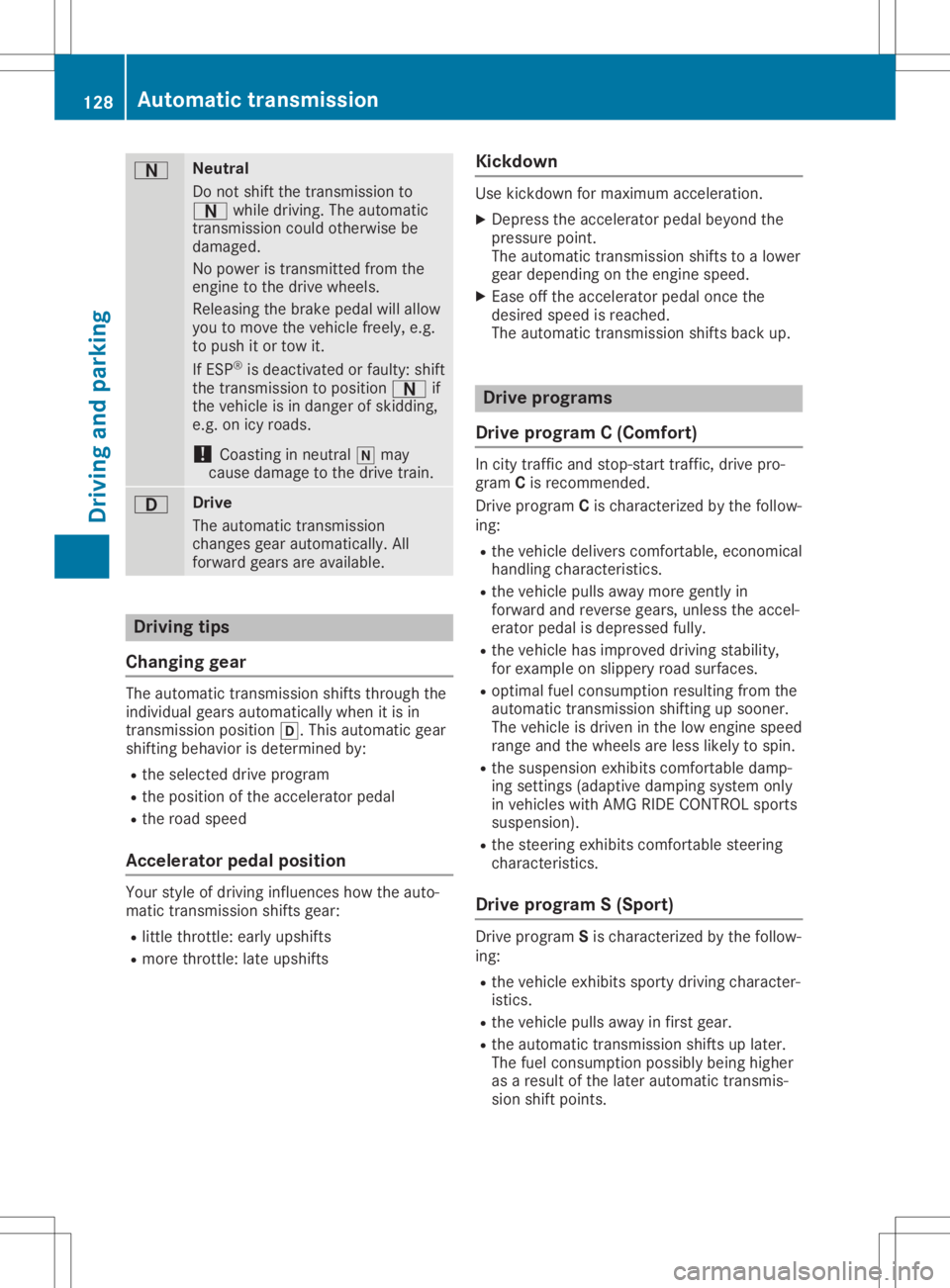 MERCEDES-BENZ SLC 2020 Owners Manual 0044 Neut
ral
Do not shiftthe transmi ssion to
0044 whiled riving .The automa tic
tra nsmi ssion cou ldothe rwiseb e
da ma ged.
No powe rist ransmi ttedfromt he
eng inetothe drive wheels.
Re leas ing MERCEDES-BENZ SLC 2020 Owners Manual 0044 Neut
ral
Do not shiftthe transmi ssion to
0044 whiled riving .The automa tic
tra nsmi ssion cou ldothe rwiseb e
da ma ged.
No powe rist ransmi ttedfromt he
eng inetothe drive wheels.
Re leas ing