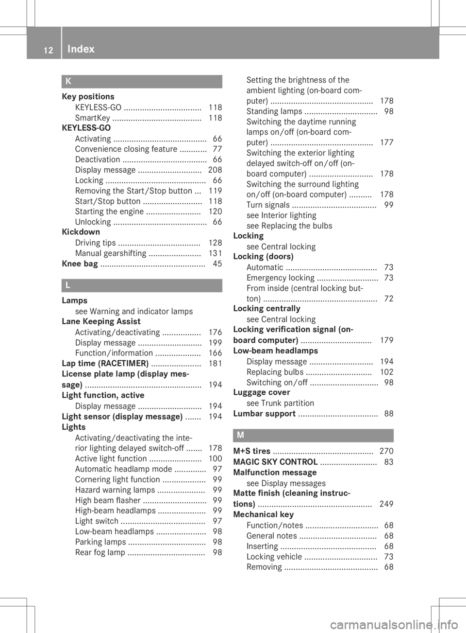 MERCEDES-BENZ SLC 2020  Owners Manual K
Key positions
KE YLE SS-GO .................................. 118
Sm artKey ...... .................................1 18
KE YLESS -GO
Activating ......................................... 66
Conve ni