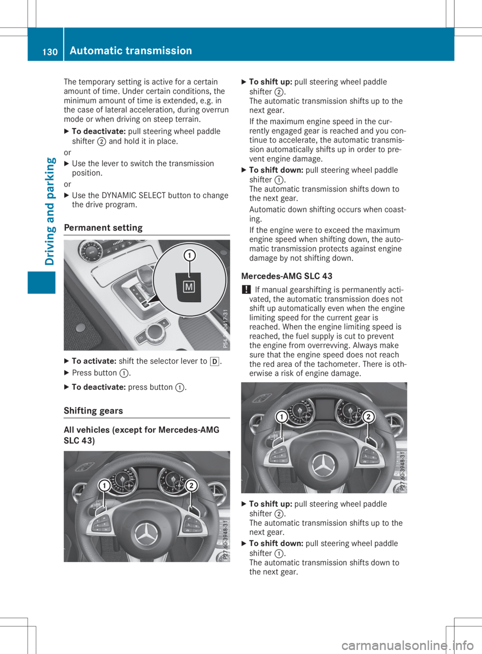 MERCEDES-BENZ SLC 2020 Owners Manual The
temporary settingisactive foracertain
amount oftime. Under certaincondit ions,the
minimum amountoftime isexten ded,e.g.in
the case oflateral acceleration ,during overrun
mode orwhen driving onstee MERCEDES-BENZ SLC 2020 Owners Manual The
temporary settingisactive foracertain
amount oftime. Under certaincondit ions,the
minimum amountoftime isexten ded,e.g.in
the case oflateral acceleration ,during overrun
mode orwhen driving onstee