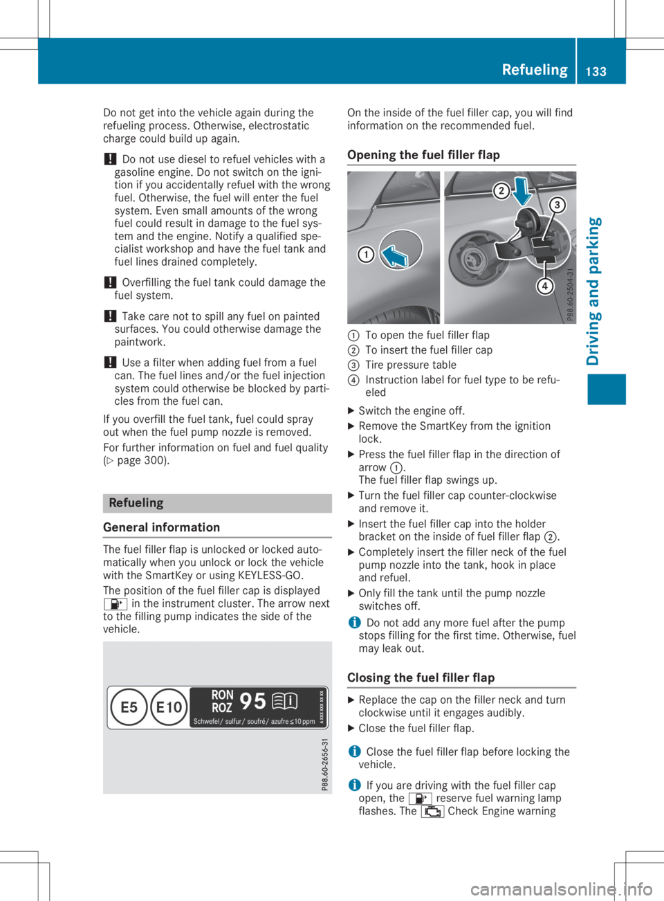 MERCEDES-BENZ SLC 2020  Owners Manual Do
not getinto thevehiclea gain du rin gthe
ref ueling pro ces s.Othe rwise, electro static
cha rge couldbu ildu pagain.
! Do
not used iese ltor efue lveh icles with a
ga sol ine eng ine.Don otsw itch