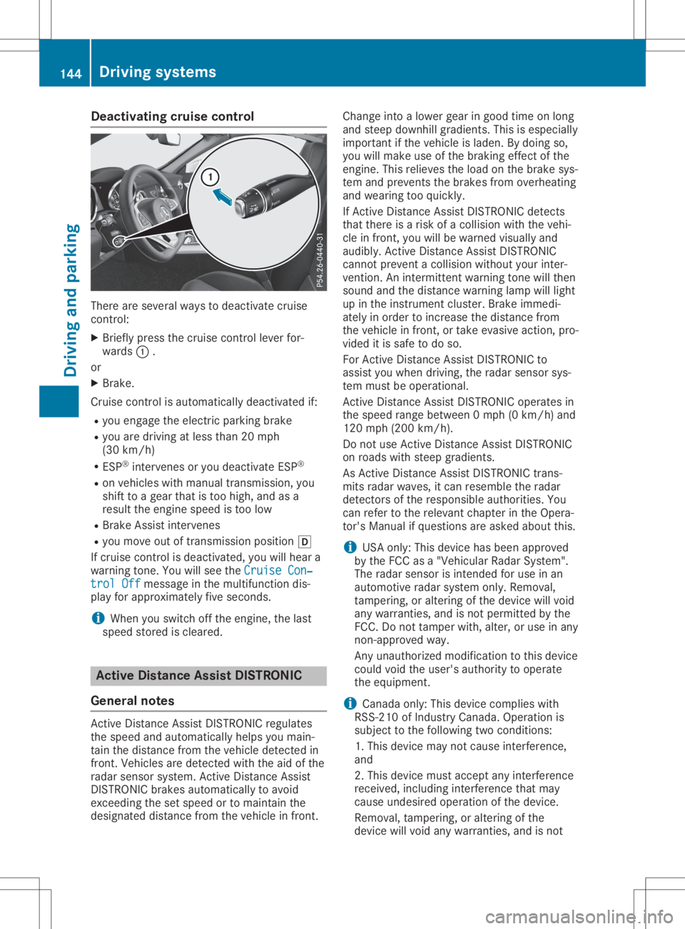 MERCEDES-BENZ SLC 2020  Owners Manual Deact
ivating cruis econt rol The
reare severalways todeac tivat ecruise
co ntro l:
X Brief lypre ssthec ruise contro llev er for-
ward s0043 .
or X Brak e.
Crui secontro lisa utom atically deac tivat
