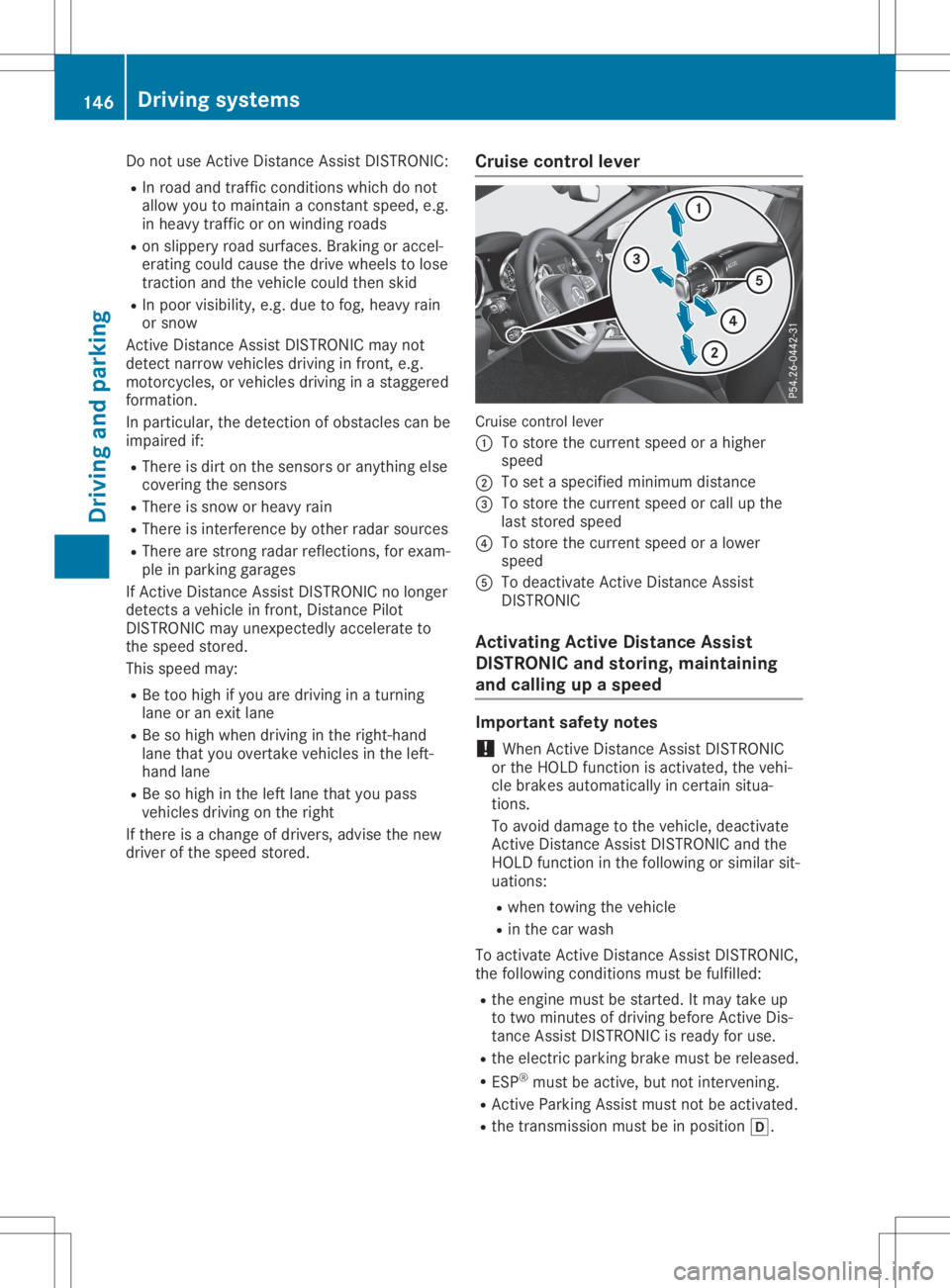 MERCEDES-BENZ SLC 2020  Owners Manual Do
not useA ctiv eDistance AssistDISTR ONIC:
R In roa dand trafficc ond itions which donot
al lo wy outoma inta inac ons tant spee d, e.g .
in he avyt raffico ronw indi ng roa ds
R on slip pe ry roa d