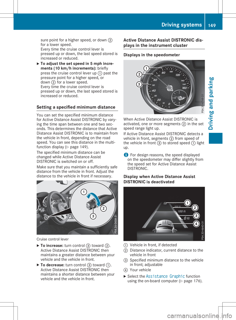 MERCEDES-BENZ SLC 2020  Owners Manual sure
point forahigher speed, ordown 0044
for alower speed.
Every timethecruise controllever is
pressed upordown, thelast speed stored is
increased orreduced.
X To
adju stthe setspeed in5m phincre-
men
