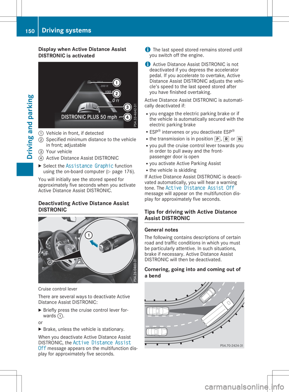 MERCEDES-BENZ SLC 2020  Owners Manual Disp
laywhen ActiveDist anceAssis t
DIST RONIC isact ivated 0043
Veh iclei nf ront,ifd etec ted
0044 Specified min imum distancetot he veh icle
in fron t;adj ust able
0087 Your vehicle
0085 Active Dis