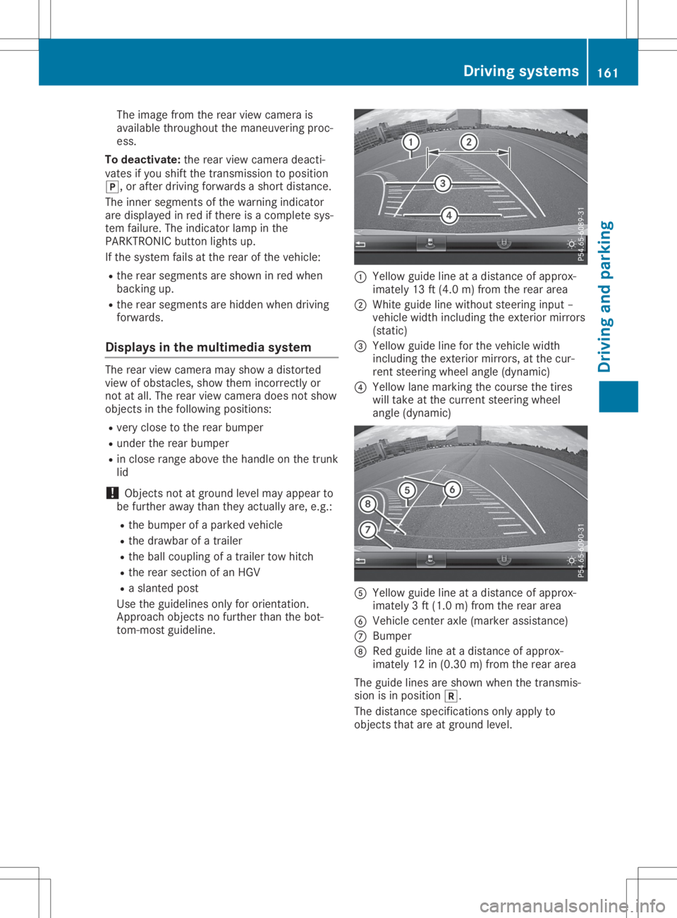 MERCEDES-BENZ SLC 2020 Owners Manual The
image fromtherear view camera is
availabl ethroughout themaneuvering proc-
ess.
To deactivat e:the rear view camera deacti-
vates ifyou shift thetrans mission toposition
005D,o rafter driving forw MERCEDES-BENZ SLC 2020 Owners Manual The
image fromtherear view camera is
availabl ethroughout themaneuvering proc-
ess.
To deactivat e:the rear view camera deacti-
vates ifyou shift thetrans mission toposition
005D,o rafter driving forw