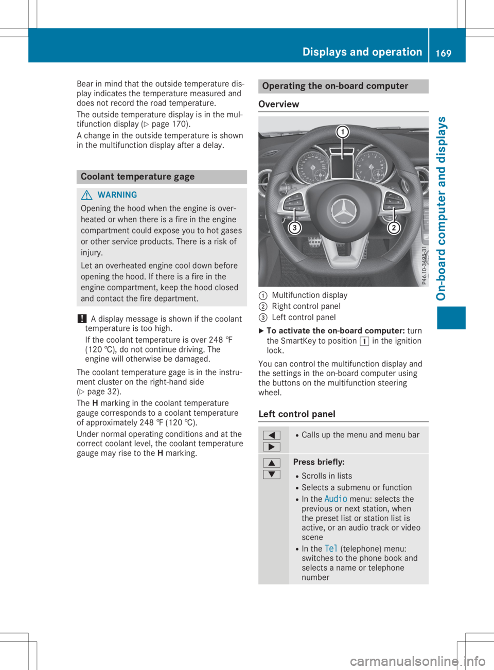 MERCEDES-BENZ SLC 2020 Owners Manual Bea
rinm indthat theoutsid etempe raturedis-
pl ay indi cates thetempe raturemea suredand
doe snotrecor dthe roa dtempe rature.
The outsid etempe raturedispl ayisin the mul-
tifu nction displ ay(Y pag MERCEDES-BENZ SLC 2020 Owners Manual Bea
rinm indthat theoutsid etempe raturedis-
pl ay indi cates thetempe raturemea suredand
doe snotrecor dthe roa dtempe rature.
The outsid etempe raturedispl ayisin the mul-
tifu nction displ ay(Y pag
