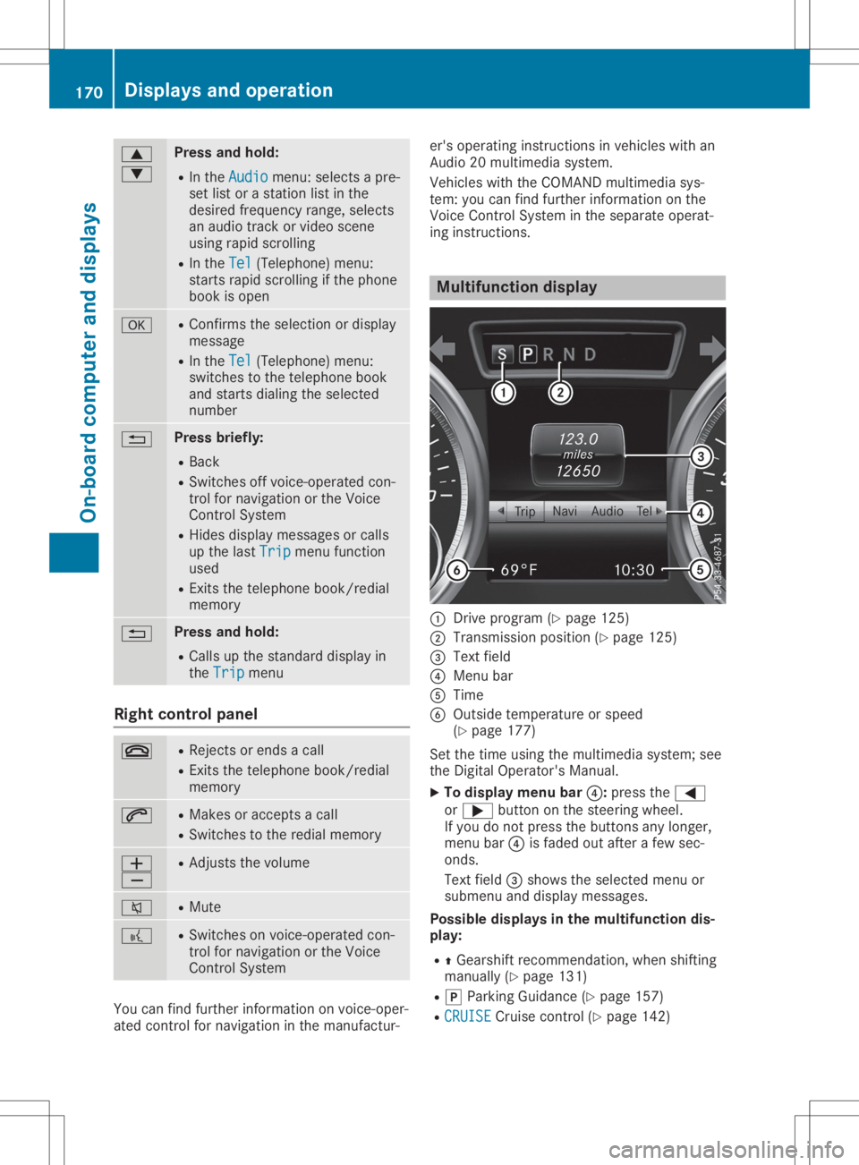MERCEDES-BENZ SLC 2020 Owners Manual 0063
0064 Press
andhold:
R In the Audio Audio
menu: selects apre-
set listoras tation listinthe
desired frequency range,selects
an audio trackorvideo scene
using rapidscrolling
R In the Tel Tel
(Telep MERCEDES-BENZ SLC 2020 Owners Manual 0063
0064 Press
andhold:
R In the Audio Audio
menu: selects apre-
set listoras tation listinthe
desired frequency range,selects
an audio trackorvideo scene
using rapidscrolling
R In the Tel Tel
(Telep