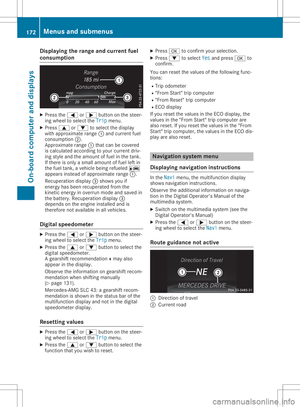 MERCEDES-BENZ SLC 2020 Owners Manual Disp
laying ther ange andc urrent fuel
consu mption X
Press the0059 or0065 buttono nthe steer -
in gw hee ltos elec tthe Tri p Tri
pmen u.
X Press 0063 or0064 tosel ectthe display
wit ha ppr oximat er MERCEDES-BENZ SLC 2020 Owners Manual Disp
laying ther ange andc urrent fuel
consu mption X
Press the0059 or0065 buttono nthe steer -
in gw hee ltos elec tthe Tri p Tri
pmen u.
X Press 0063 or0064 tosel ectthe display
wit ha ppr oximat er