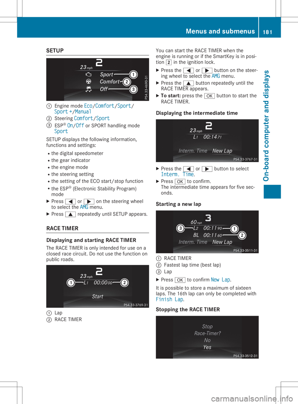 MERCEDES-BENZ SLC 2020  Owners Manual SETUP
0043
Engin emode Eco Eco/Comfort Comfort/Sport Sport/
Sport + Sport
+/Manual Manual
0044 Steerin gComfort Comfort/Sport Sport
0087 ESP ®
On On/Off Off
orSPORT handling mode
Sport Sport
SETUP di