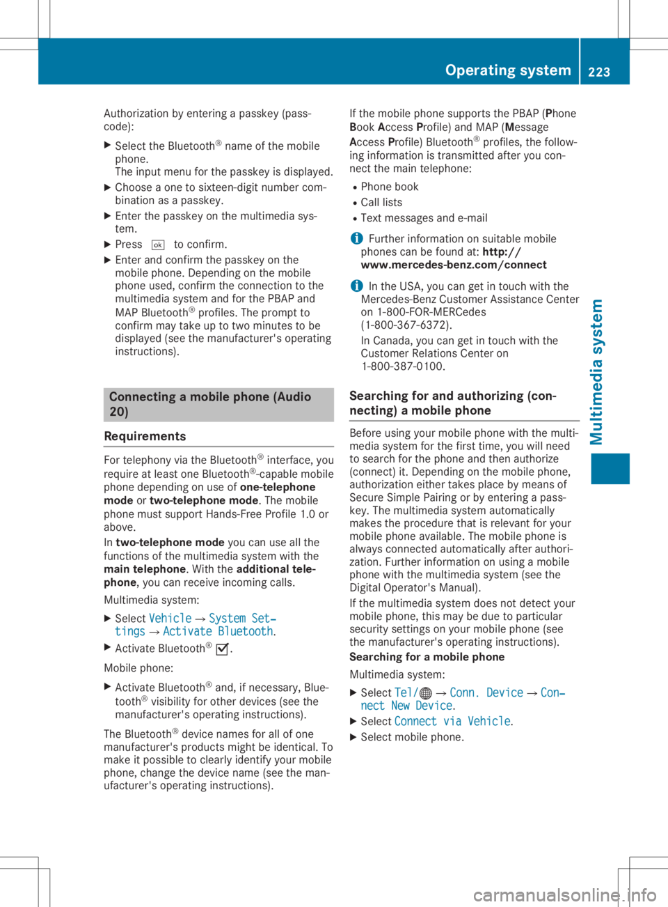 MERCEDES-BENZ SLC 2020  Owners Manual Auth
orizati onbyente ringapasske y(pa ss-
cod e):
X Sel ect the Bluetoo th®
nam eofthe mob ile
pho ne.
The inputmenu forthe passke yisd ispl ay ed .
X Ch oos eao netosixtee n-digitn um berc om-
bi n