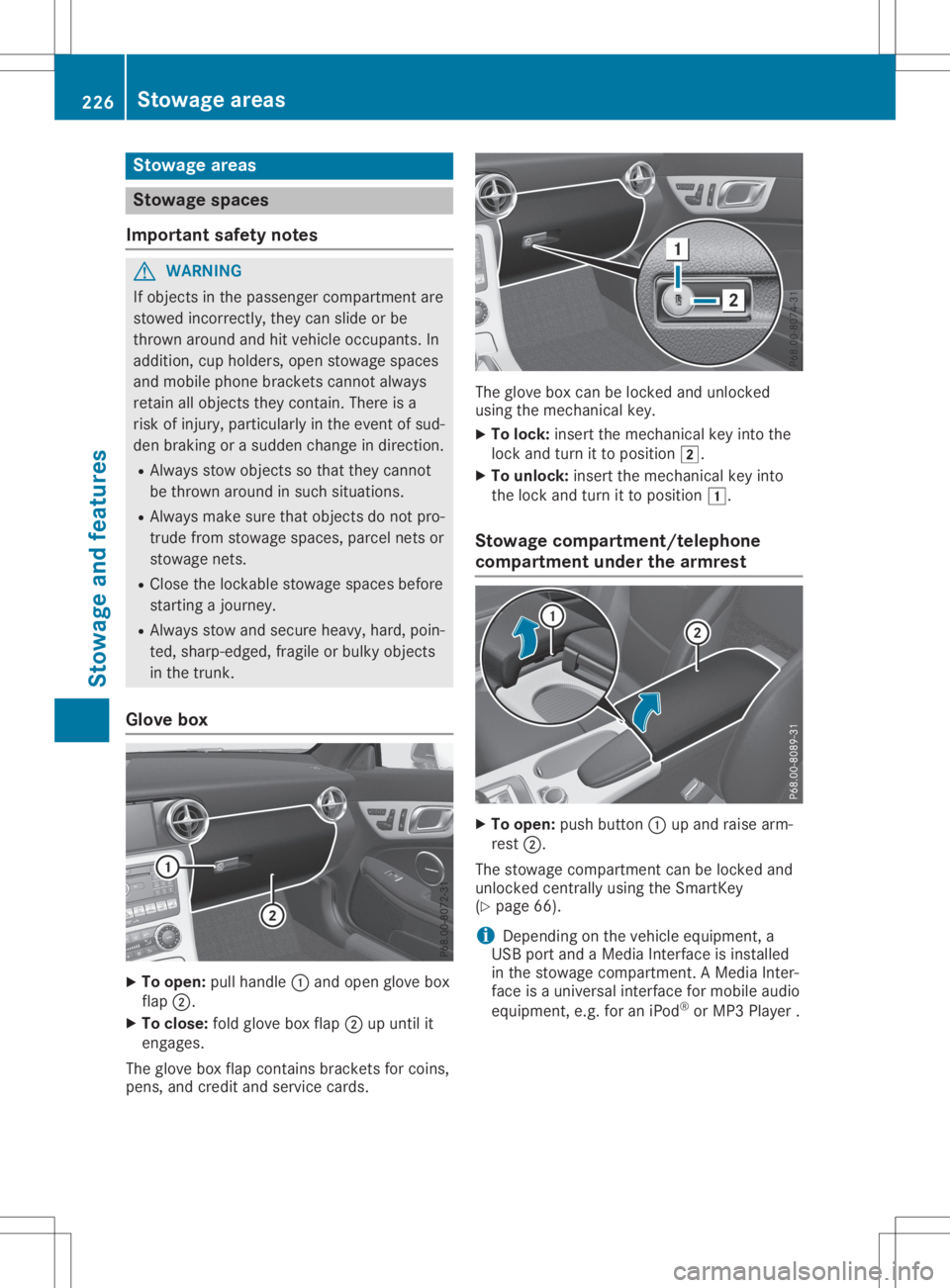 MERCEDES-BENZ SLC 2020  Owners Manual Stowage
areas Stowage
spaces
Import antsafety notes G
WARNING
If object sint he passenger compartmen tare
stowed incorrec tly,they canslide orbe
thrown around andhitvehicle occupants. In
addition, cup