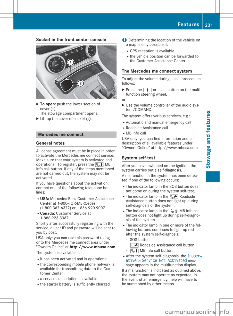 MERCEDES-BENZ SLC 2020  Owners Manual Socket
inthe front center console X
To open: pushthelower section of
cover 0043.
The stowage compartmen topens.
X Lift upthe cover ofsocket 0044. Mercedes
meconne ct
General notes Al
icense agreement 