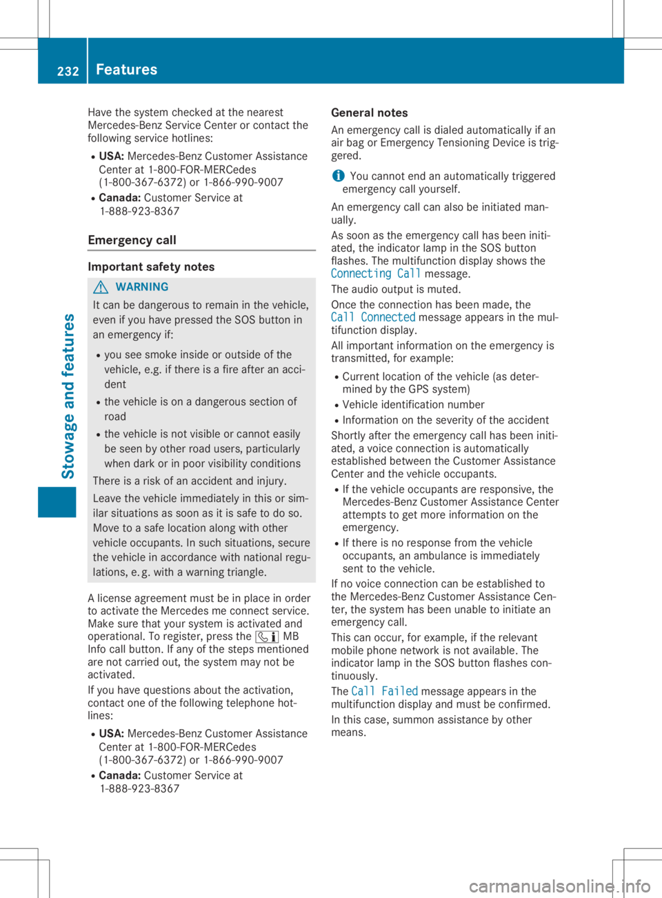 MERCEDES-BENZ SLC 2020  Owners Manual Have
thesystem checked atthe near est
Merce des-Benz ServiceCenter orcontact the
foll owi ngservi cehotli nes:
R USA :Merce des-Benz Customer Assistance
Ce nter at1-800-FOR-M ERCedes
(1-800-367-6372) 