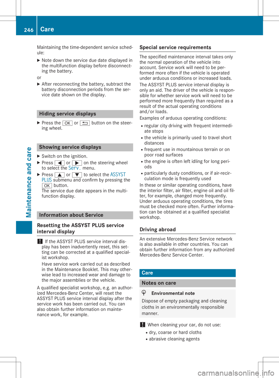 MERCEDES-BENZ SLC 2020  Owners Manual Maintaining
thetime-dependent servicesched-
ule:
X Note down theservice duedate display edin
the multifunction displaybeforedisconnec t-
ing the battery.
or X Aft erreconn ectingthebattery, subtract t