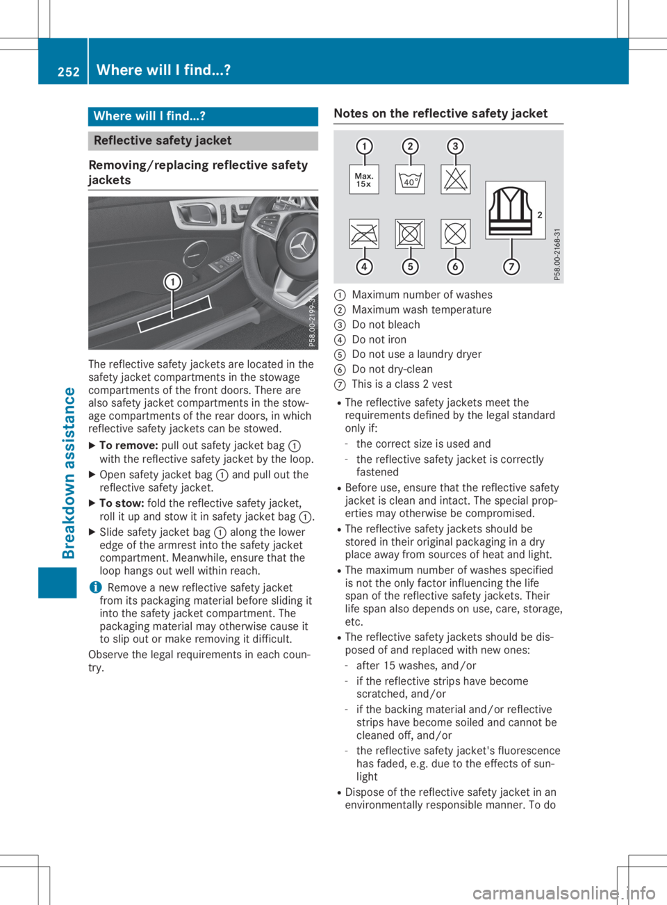MERCEDES-BENZ SLC 2020  Owners Manual Where
willIf ind...? Refle
ctive safety jacket
Removi ng/replac ingrefle ctive safety
jackets The
refle ctive safetyjackets areloca tedinthe
safe tyjacket compartments inthe stowa ge
compa rtments oft