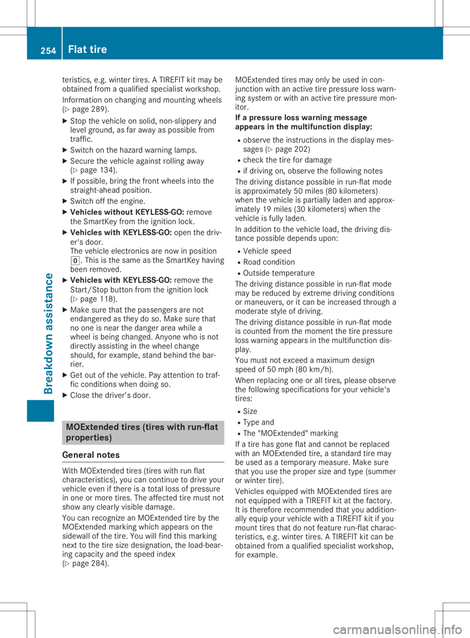 MERCEDES-BENZ SLC 2020  Owners Manual teri
stics, e.g.winter tires.AT IREFIT kitmaybe
ob tained fromaq ualifi ed speci alistw orksh op.
Info rma tiono nchangi ng and mou nting wheels
(Y page 289 ).
X Stop thevehicleo nsolid ,n on-s lipp e