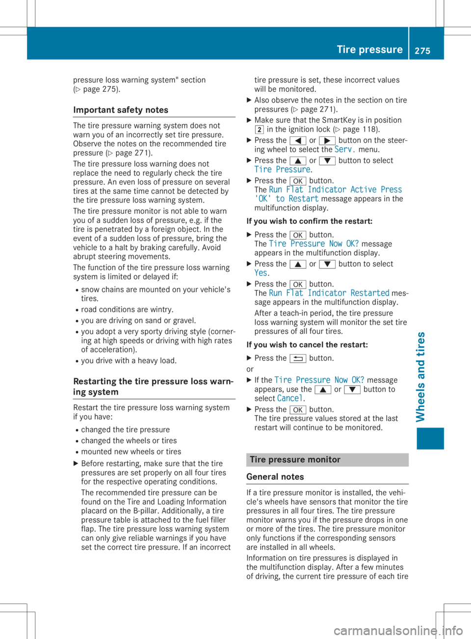 MERCEDES-BENZ SLC 2020 Owners Manual pressure
losswarning system" section
(Y page 275).
Impor tantsafet ynotes The
tirepressure warningsystemdoesnot
warn youofan inco rrectlyset tire pressure.
Observe thenoteson the recom mended tire MERCEDES-BENZ SLC 2020 Owners Manual pressure
losswarning system" section
(Y page 275).
Impor tantsafet ynotes The
tirepressure warningsystemdoesnot
warn youofan inco rrectlyset tire pressure.
Observe thenoteson the recom mended tire