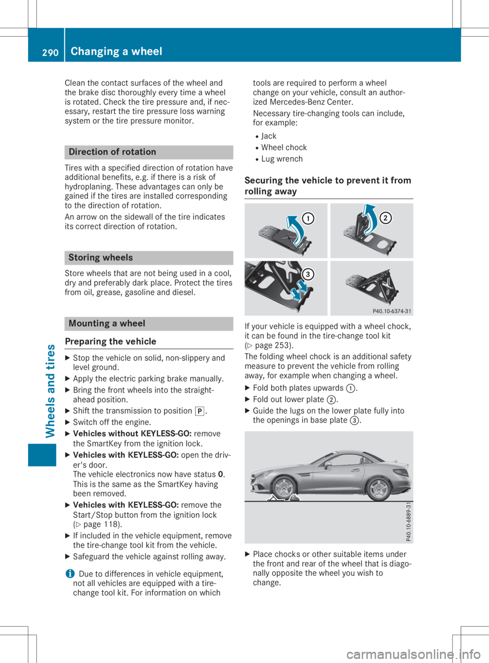 MERCEDES-BENZ SLC 2020 Owners Manual Clean
thec ontac tsurf aces ofthew heel and
th eb rak edisc thoro ughly everytim eaw heel
is rot ate d.Chec kthe tirep ressur eand,ifn ec-
ess ary, restartthe tirep ressur eloss warn ing
syst emorthet MERCEDES-BENZ SLC 2020 Owners Manual Clean
thec ontac tsurf aces ofthew heel and
th eb rak edisc thoro ughly everytim eaw heel
is rot ate d.Chec kthe tirep ressur eand,ifn ec-
ess ary, restartthe tirep ressur eloss warn ing
syst emorthet
