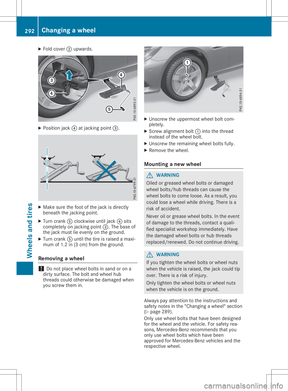 MERCEDES-BENZ SLC 2020 Owners Manual X
Fold cover 0044upwa rds. X
Pos itionjack 0085atjacking point0087. X
Make surethe foot ofthe jack isdir ectly
bene aththe jacking point.
X Tu rn crank 0083clockw iseuntil jack0085sits
compl etelyonja MERCEDES-BENZ SLC 2020 Owners Manual X
Fold cover 0044upwa rds. X
Pos itionjack 0085atjacking point0087. X
Make surethe foot ofthe jack isdir ectly
bene aththe jacking point.
X Tu rn crank 0083clockw iseuntil jack0085sits
compl etelyonja