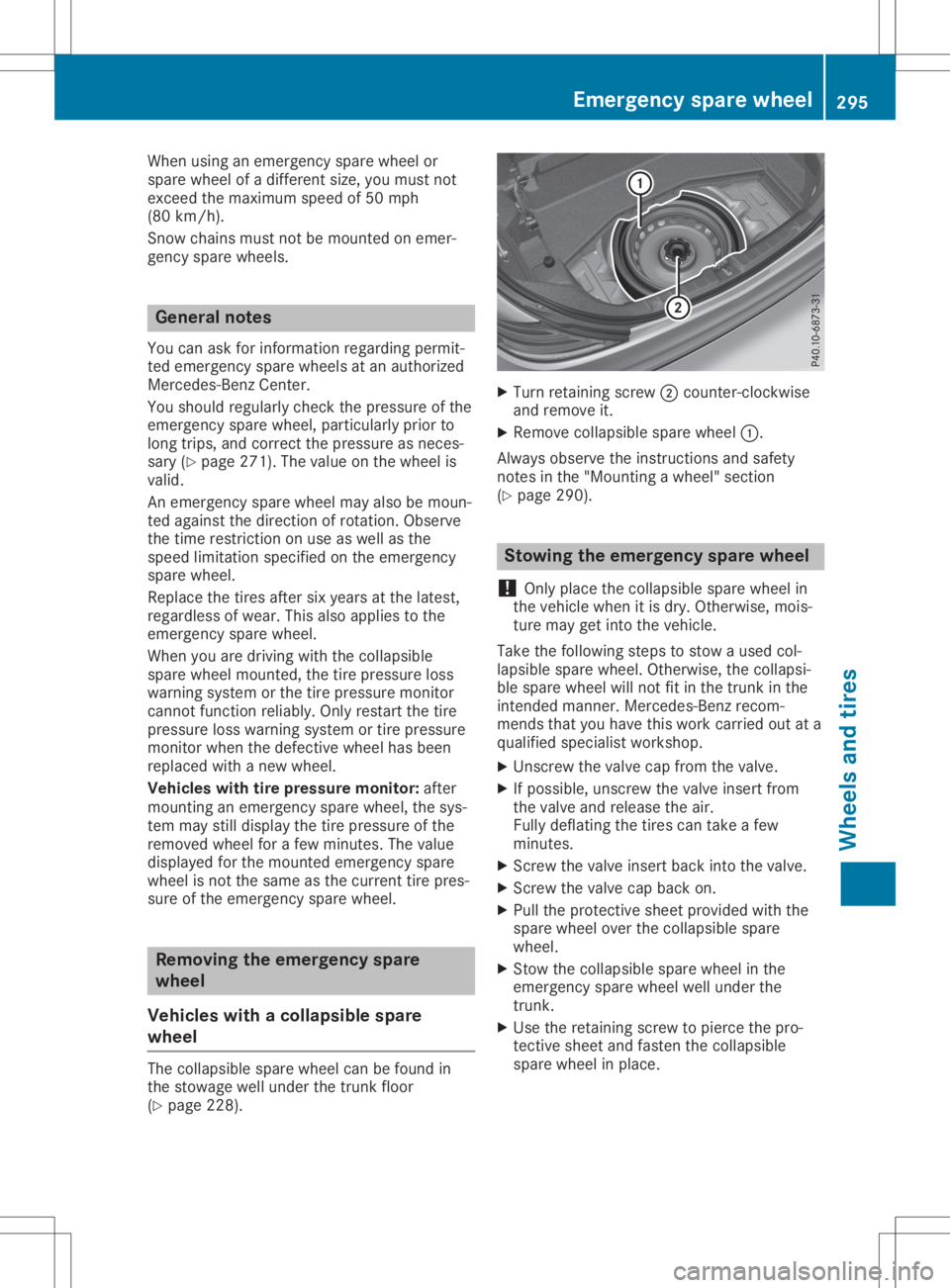 MERCEDES-BENZ SLC 2020 Owners Manual When
usinganemergen cyspare wheel or
spare wheel ofad ifferen tsize, you must not
exceed themaximum speedof50 mph
(80 km/ h).
Sno wchains mustnotbemount edon emer-
gency sparewheels. General
notes
You MERCEDES-BENZ SLC 2020 Owners Manual When
usinganemergen cyspare wheel or
spare wheel ofad ifferen tsize, you must not
exceed themaximum speedof50 mph
(80 km/ h).
Sno wchains mustnotbemount edon emer-
gency sparewheels. General
notes
You