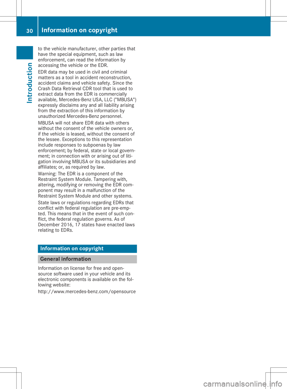 MERCEDES-BENZ SLC 2020 Owners Guide to
the vehiclem anufactu rer,othe rpartie sthat
ha ve the speci aleq uipme nt,such aslaw
enfo rcem ent,canreadthe inform ation by
acc essing the vehicleo rthe EDR.
EDR data ma ybeu sedi nc ivil and cr MERCEDES-BENZ SLC 2020 Owners Guide to
the vehiclem anufactu rer,othe rpartie sthat
ha ve the speci aleq uipme nt,such aslaw
enfo rcem ent,canreadthe inform ation by
acc essing the vehicleo rthe EDR.
EDR data ma ybeu sedi nc ivil and cr