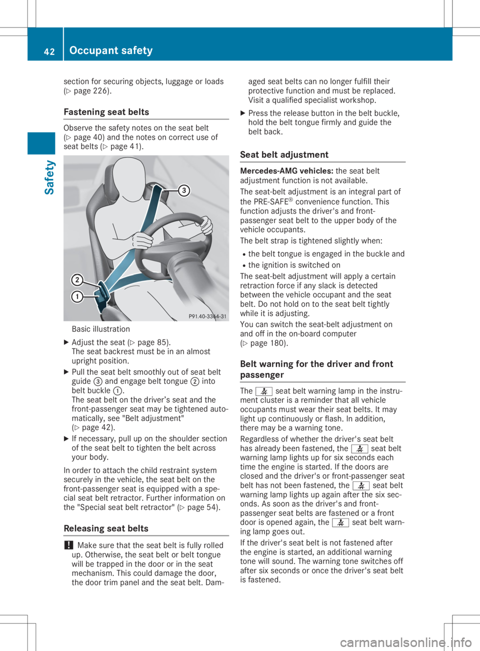 MERCEDES-BENZ SLC 2020 Service Manual section
forsecuring objects,luggageorloads
(Y page 226).
Fastening seatbelts Observe
thesafety notesonthe seat belt
(Y page 40)and thenotes oncorrect useof
seat belts (Ypage 41). Basic
illustration
X 