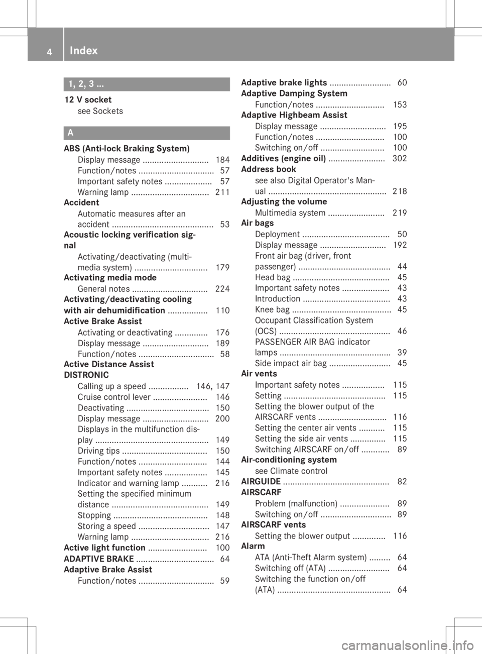 MERCEDES-BENZ SLC 2020  Owners Manual 1,
2,3. ..
12 Vsocket
see Sockets A
ABS (Anti-lock Braking System )
Display message ............................ 184
Func tion/notes .............................. .. 57
Import antsafety notes........