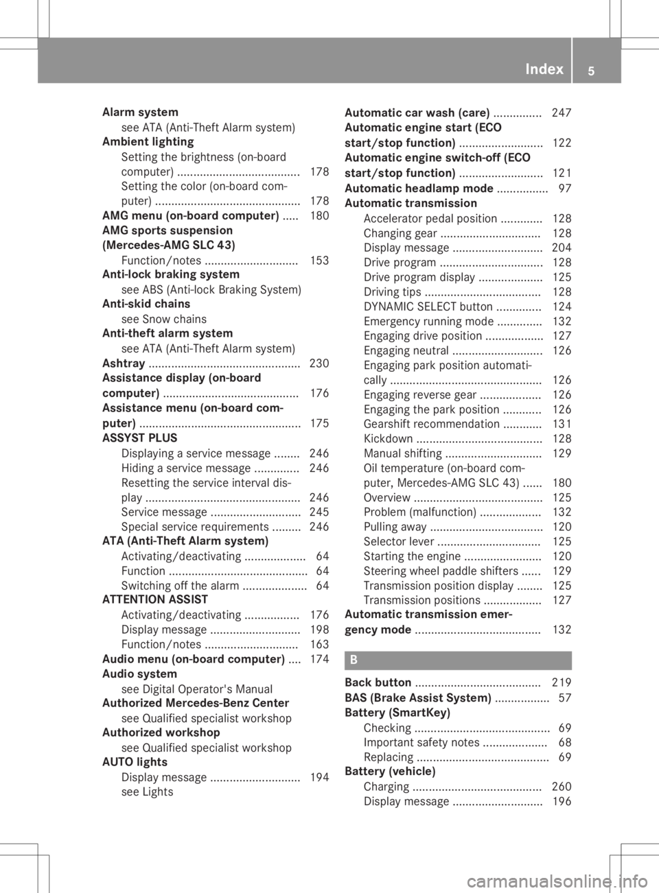 MERCEDES-BENZ SLC 2020 Owners Manual Alar
msystem
see ATA( Anti-The ftAlar msystem)
Amb ientlighting
Se tting theb rightne ss (on -board
co mput er)...................................... 178
Se tting thec olor (on -board com-
put er) ... MERCEDES-BENZ SLC 2020 Owners Manual Alar
msystem
see ATA( Anti-The ftAlar msystem)
Amb ientlighting
Se tting theb rightne ss (on -board
co mput er)...................................... 178
Se tting thec olor (on -board com-
put er) ...