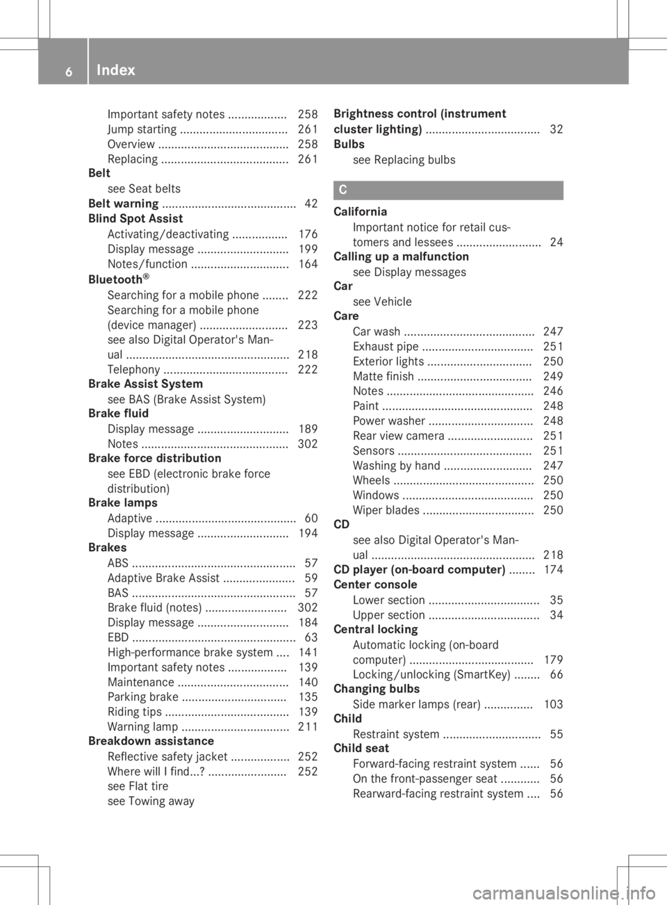 MERCEDES-BENZ SLC 2020  Owners Manual Important
safetynotes.................. 258
Jump starting .................................2 61
Overvi ew....... ................................. 258
Rep lacing ......................................