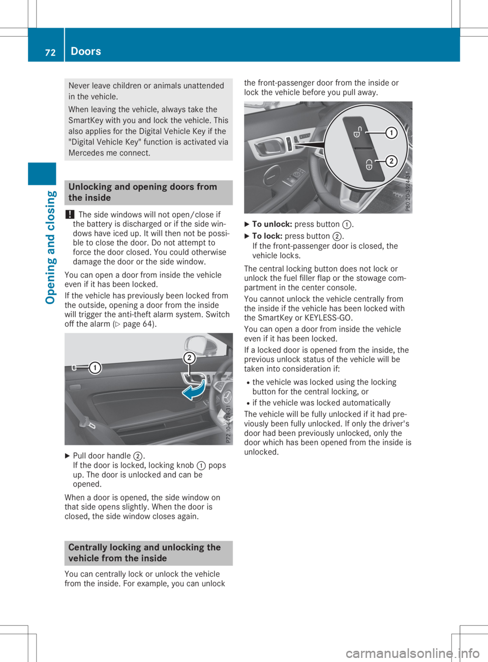 MERCEDES-BENZ SLC 2020 Manual PDF Never
leavechildren oranimal sunattended
in the vehicle.
When leavingthe vehicle, always take the
SmartKey withyouand lock thevehicle. This
also appliesforthe Digital Vehicle Keyifthe
"Digital Veh