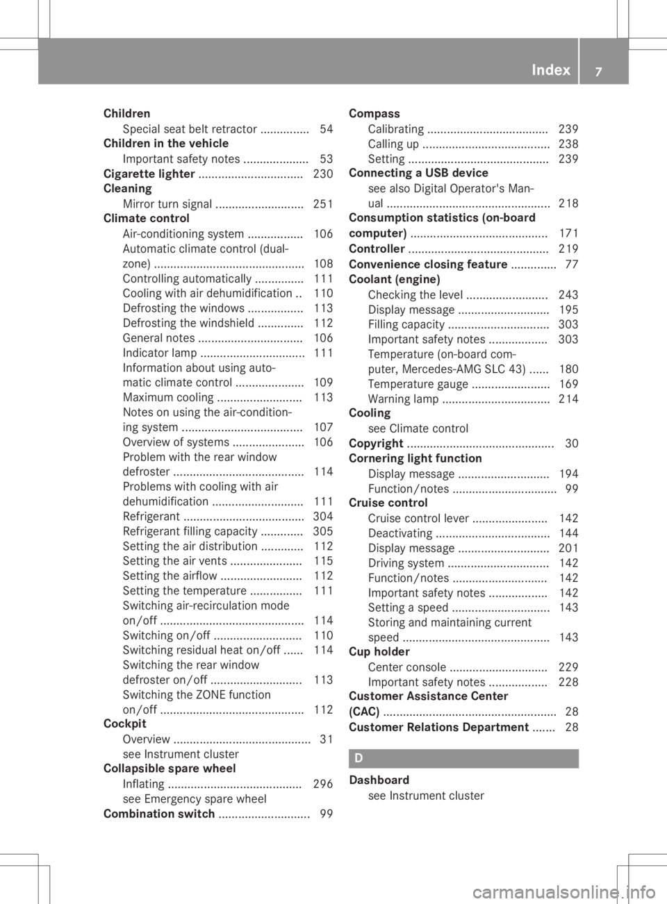 MERCEDES-BENZ SLC 2020  Owners Manual Child
ren
Spe cial seat beltretrac tor. .............. 54
Child reninthev ehi cle
Imp ortant safe tyno tes. ...................5 3
Cigar ettelight er................................ 230
Cleani ng
Mirr