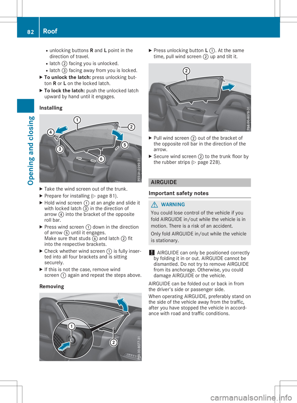 MERCEDES-BENZ SLC 2020 Manual Online R
unlo cking buttons Rand Lpoin tint he
dire ction oftravel.
R latc h0044 facing you isunlo cked.
R latc h0087 facing away from you isloc ked.
X To unlo ckthel atch: pressunlo cking but-
to nR or Lon 