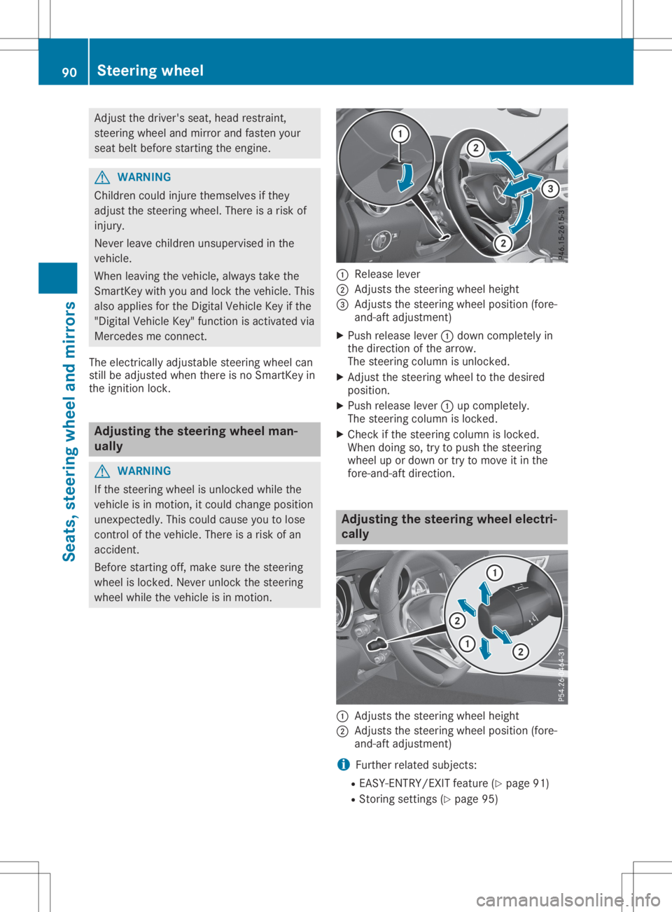 MERCEDES-BENZ SLC 2020  Owners Manual Adju
stthe driver 'ssea t,hea drestrai nt,
stee ring wheeland mir ror and fasten your
sea tbeltb efore starting theengine. G
WA
RNING
Ch ildre ncouldinju rethem selves ifthey
ad jus tthe stee ring